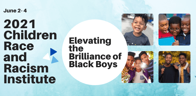 Main event image for DEEL's Spring Institute on Children, Race and Racism: Elevating the Brilliance of Black Boys on June 2-4, 2021. The images includes happy images of Black children learning and smiling together. 