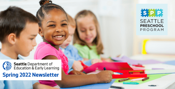 DEEL's Spring 2022 Newsletter. Seattle Preschool Program 