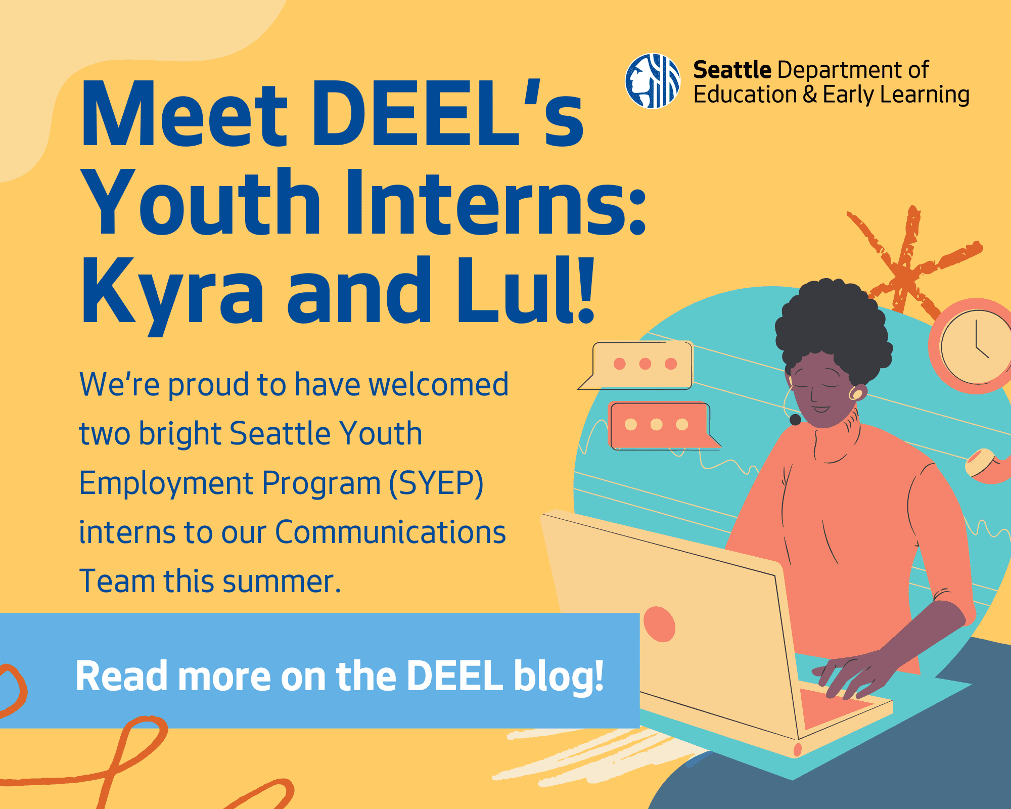We're proud to have welcome two bright Seattle Youth Employment Program (SYEP) interns to our Communications Team this summer. Learn more on the DEEL Blog!